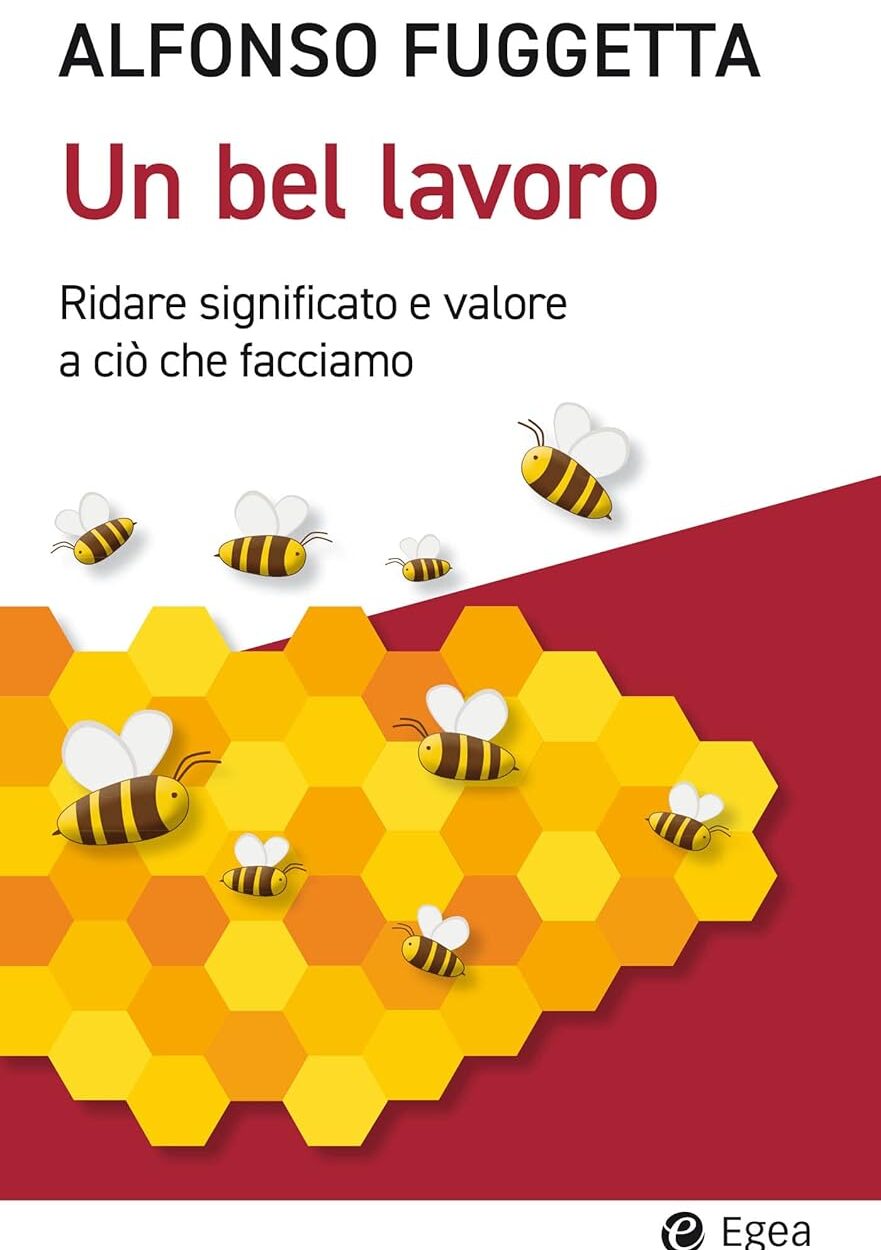 Un bel lavoro: Ridare significato e valore a ciò che facciamo