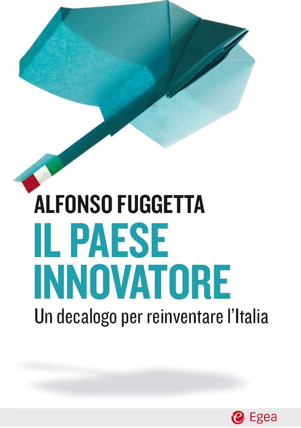 Il Paese Innovatore: un decalogo per reinventare l’Italia